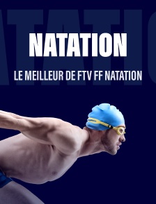 Le meilleur de FTV FF Natation