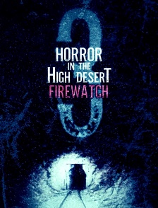 Horror in the High Desert 3 : Firewatch