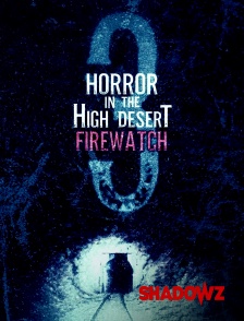 Shadowz - Horror in the High Desert 3 : Firewatch en replay