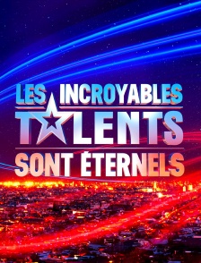 Les incroyables talents sont éternels