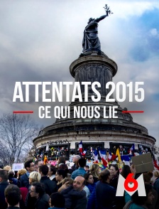 M6 - Attentats 2015, ce qui nous lie