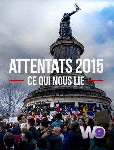 W9 - Attentats 2015, ce qui nous lie