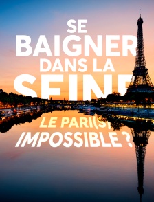 Se baigner dans la Seine, le pari(s) impossible ?