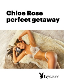 Playboy TV - Chloe Rose perfect getaway