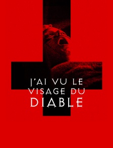 J'ai vu le visage du diable