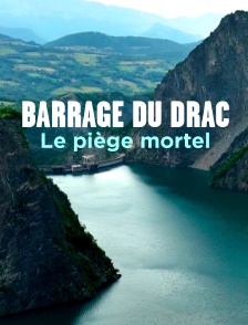 Barrage du Drac, le piège mortel