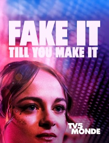 TV5MONDE - Fake it Till You Make it