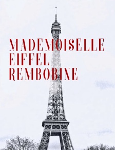 Mademoiselle Eiffel rembobine