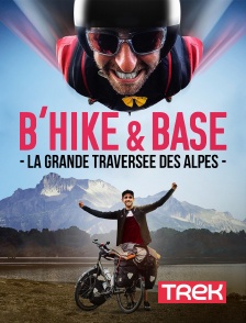 Trek - B'hike & Base, la grande traversée des Alpes