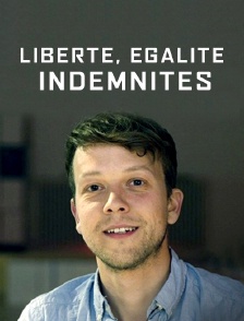 Liberté, égalité, indemnités