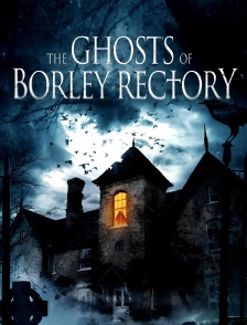 The Ghosts of Borley Rectory