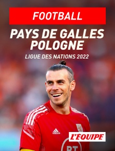 L'Equipe - Football - Ligue des Nations UEFA : Pays de Galles / Pologne