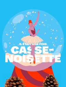 Il était une fois Casse-Noisette