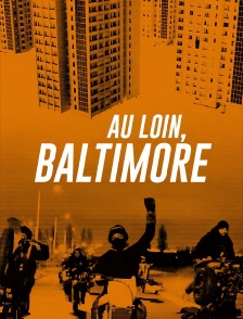 Au loin, Baltimore