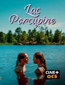 CINÉ Cinéma - Lac Porcupine en replay