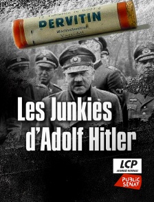 LCP Public Sénat - Les junkies d'Adolf Hitler
