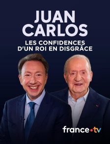 france.tv - Juan Carlos : les confidences d'un roi en disgrâce en replay