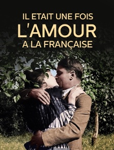 Il était une fois l'amour à la française