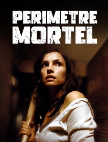 Périmètre mortel