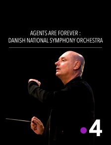 France 4 - Agents Are Forever : Danish National Symphony Orchestra