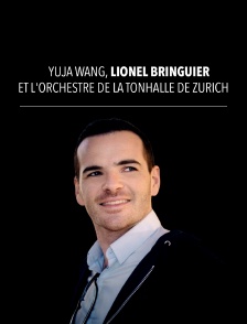 Yuja Wang, Lionel Bringuier et l'Orchestre de la Tonhalle de Zurich