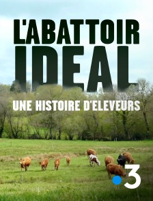 France 3 - L'abattoir idéal, une histoire d'éleveurs