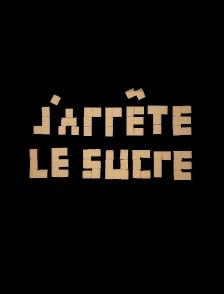 J'arrête le sucre