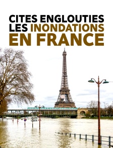 Cités englouties : les inondations en France