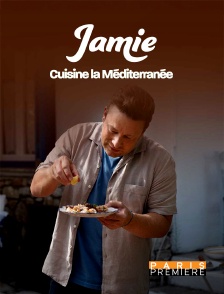 Paris Première - Jamie cuisine la Méditerranée