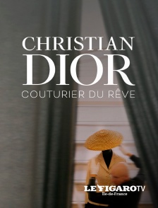 Le Figaro TV Île-de-France - Christian Dior, couturier du rêve