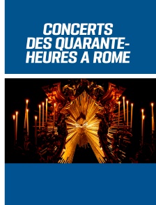 Concerts des Quarante-Heures à Rome