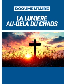 La lumière au-delà du chaos