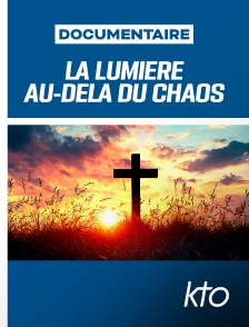 KTO - La lumière au-delà du chaos