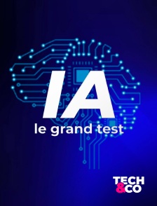 Tech&Co - IA, le grand test
