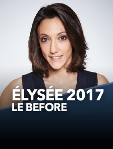 Elysée 2017, le before