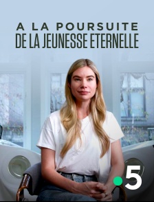 France 5 - A la poursuite de la jeunesse éternelle