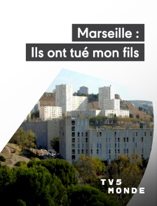 TV5MONDE - Marseille : ils ont tué mon fils