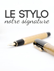 Le stylo, notre signature