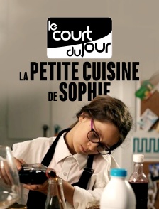 Le court du jour : La petite cuisine de Sophie