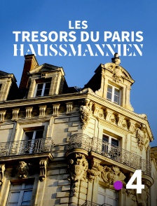 France 4 - Les trésors du Paris haussmannien