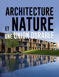Architecture et nature : une union durable