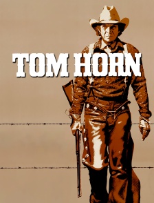 Tom Horn, sa véritable histoire