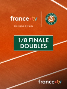 france.tv - Roland-Garros 2025 - Matchs intégraux : 1/8 de finale doubles