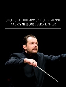 Orchestre philharmonique de Vienne, Andris Nelsons : Berg, Mahler