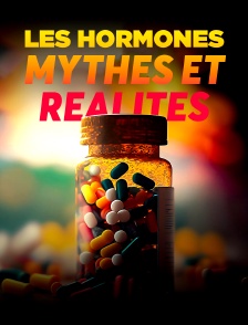 Les hormones : mythes et réalités