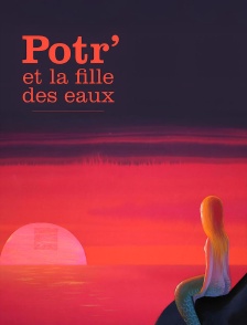 Potr' et la fille des eaux