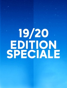 19/20 Edition spéciale