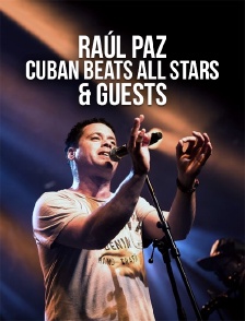 Raúl Paz, Cuban Beats All Stars & guests