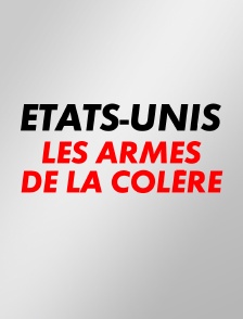 Etats-Unis : les armes de la colère