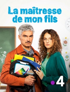 France 4 - La maîtresse de mon fils